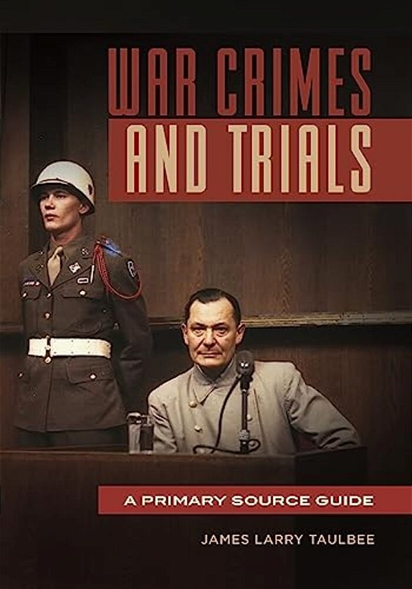 War Crimes And Trials: A Primary Source Guide-..