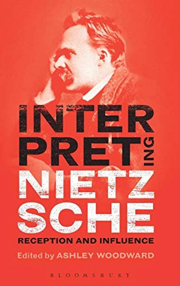 Interpreting Nietzsche: Reception And Influence-..