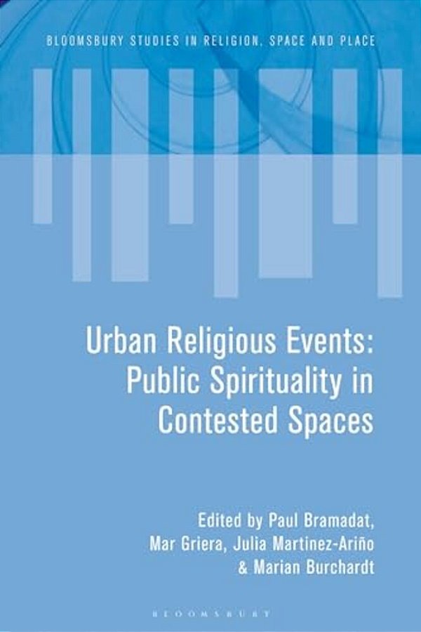 Urban Religious Events: Public Spirituality In Contested Spaces-..