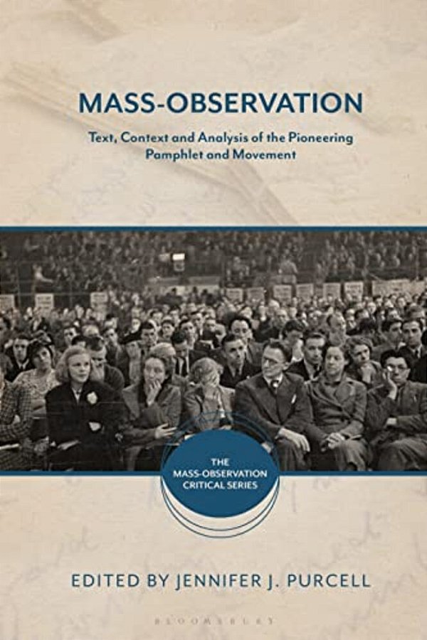 Mass-Observation: Text, Context And Analysis Of The Pioneering Pamphlet And Movement-..