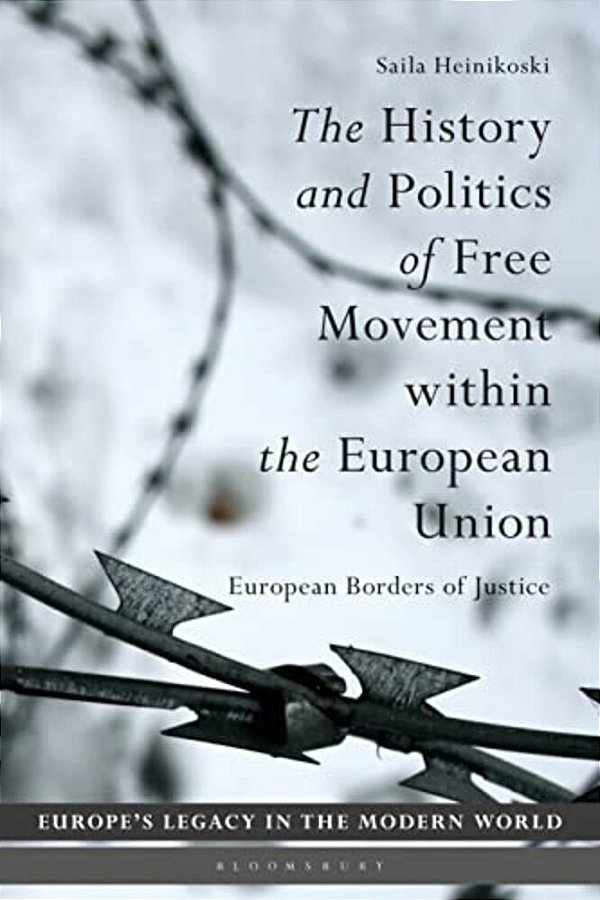 The History And Politics Of Free Movement Within The European Union: European Borders Of Justice-..
