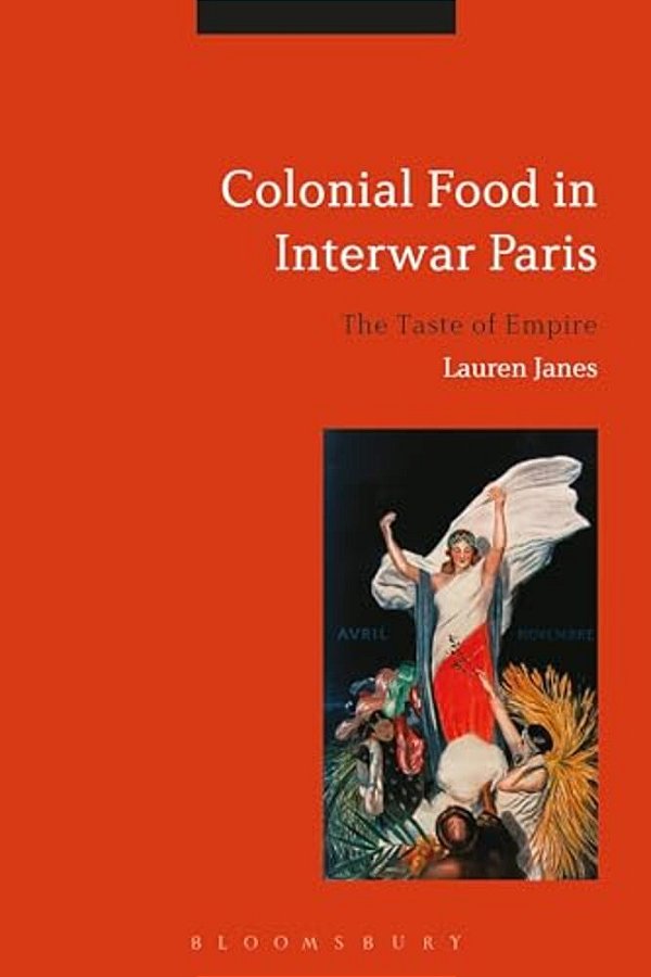 Colonial Food In Interwar Paris: The Taste Of Empire-..