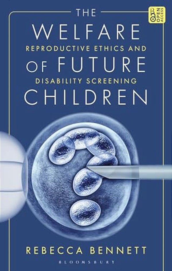 The Welfare Of Future Children: Reproductive Ethics And Disability Screening-..