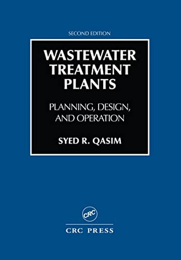 Wastewater Treatment Plants: Planning, Design, And Operation, Second Edition-..