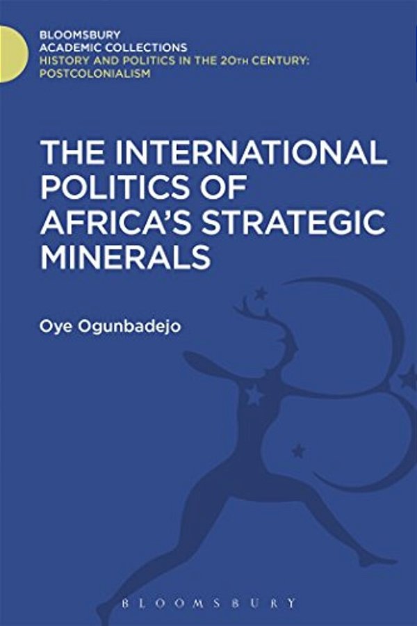 The International Politics Of Africa's Strategic Minerals-..