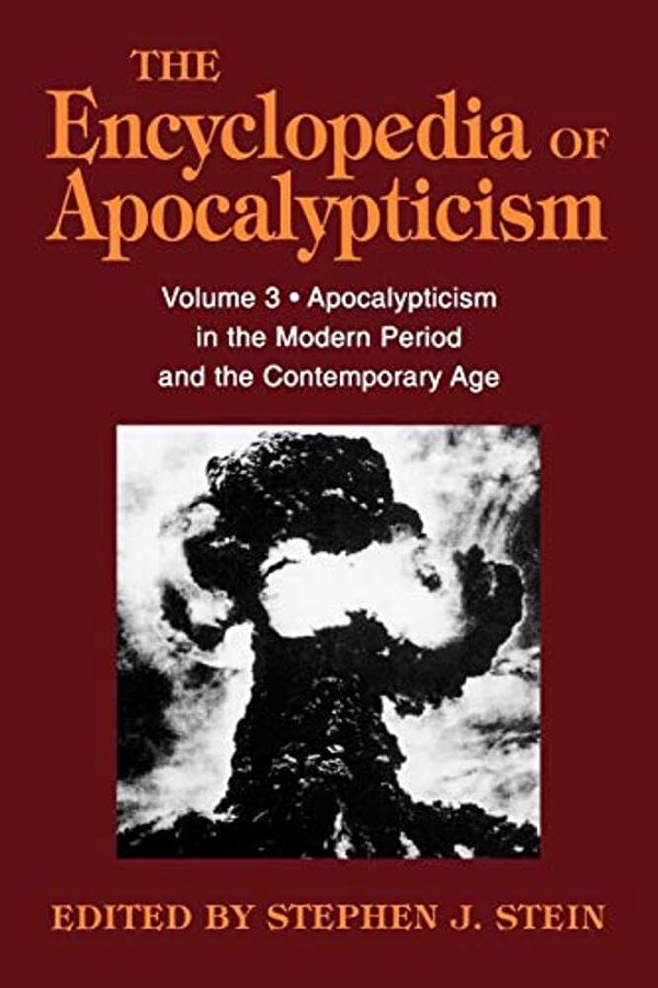 Encyclopedia Of Apocalypticism: Volume 3: Apocalypticism In The Modern Period And The Contemporary Age-..