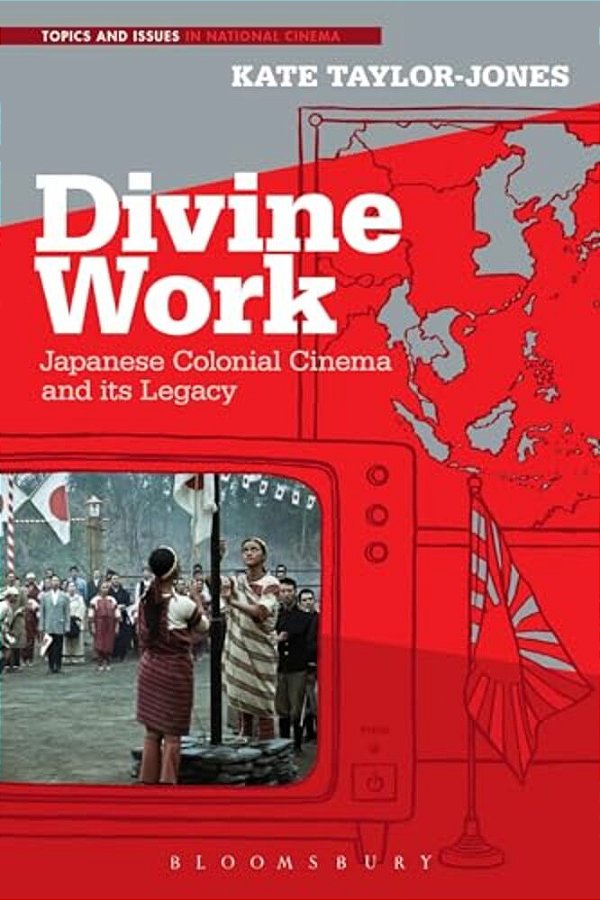 Divine Work, Japanese Colonial Cinema And Its Legacy-..