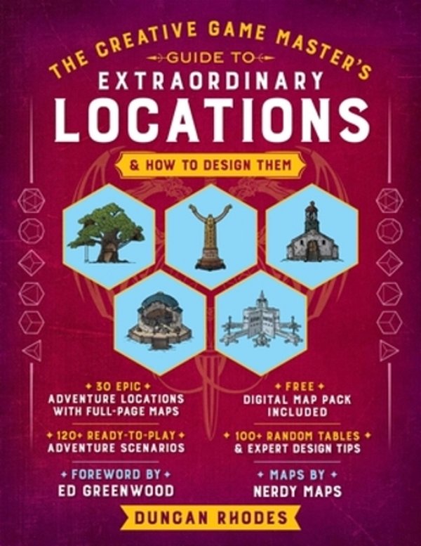 The Creative Game Master's Guide To Extraordinary Locations: & How To Design Them-..
