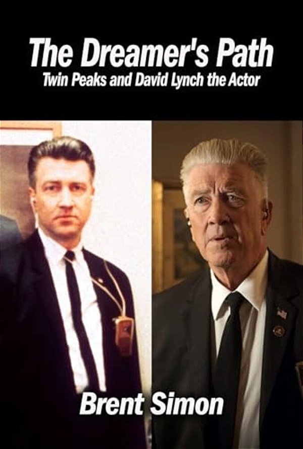 The Dreamer's Path: Twin Peaks And David Lynch The Actor-..