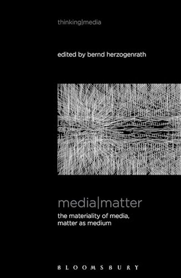 Media Matter: The Materiality Of Media, Matter As Medium-..