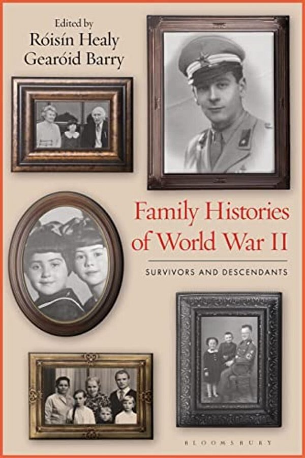 Family Histories Of World War II: Survivors And Descendants-..