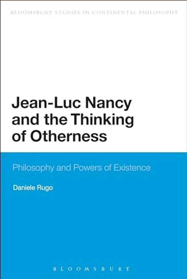 Jean-Luc Nancy And The Thinking Of Otherness: Philosophy And Powers Of Existence-..