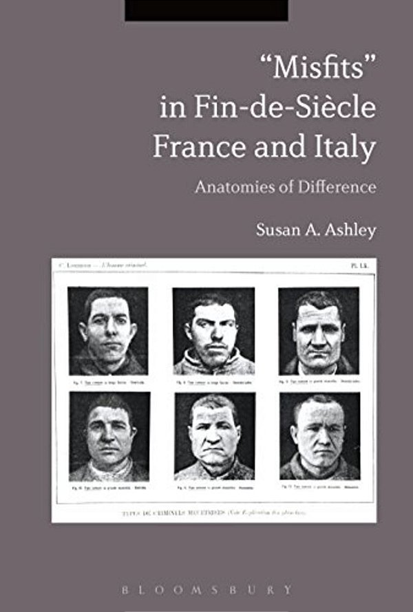 Misfits? In Fin-De-siecle France And Italy: Anatomies Of Difference-..