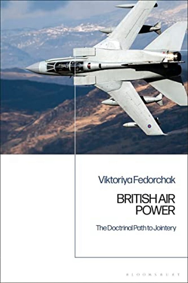 British Air Power: The Doctrinal Path To Jointery-..