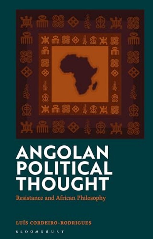 Angolan Political Thought: Resistance And African Philosophy-..