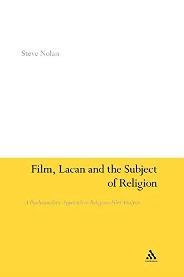 Film, Lacan And The Subject Of Religion: A Psychoanalytic Approach To Religious Film Analysis-..