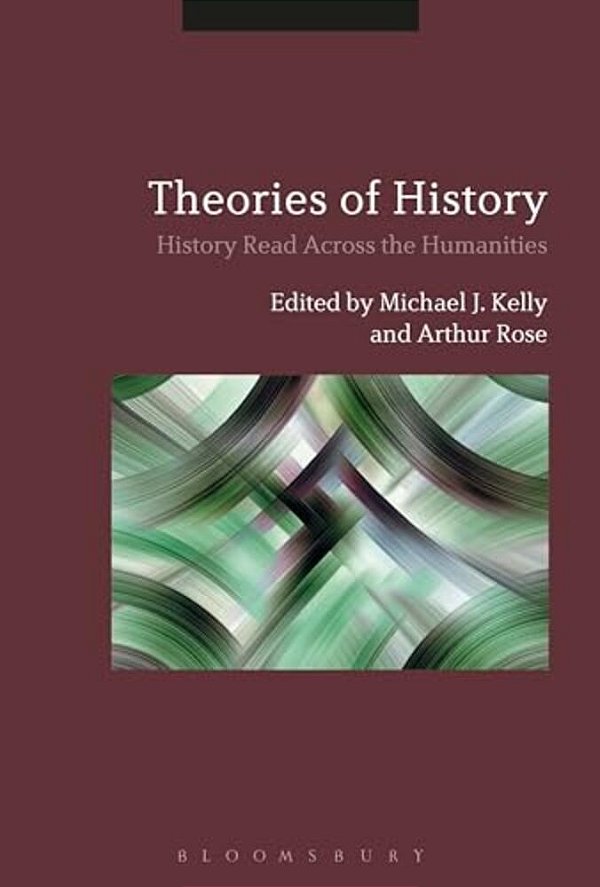 Theories Of History: History Read Across The Humanities-..