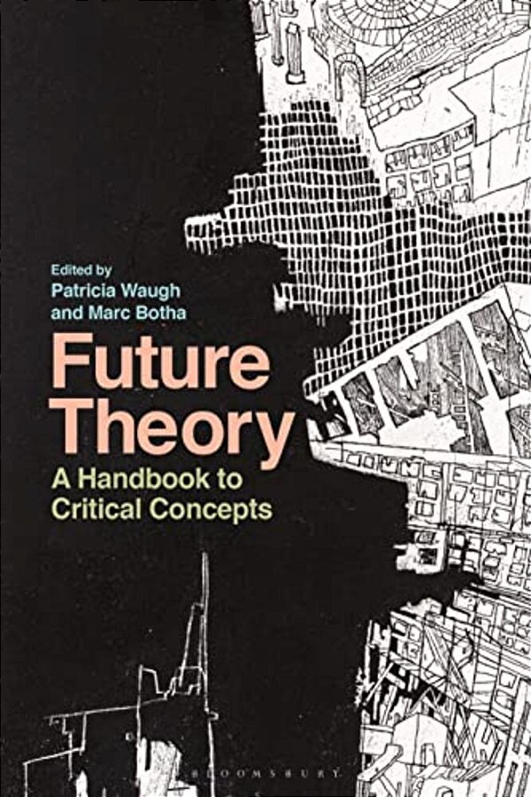 Future Theory: A Handbook To Critical Concepts-..