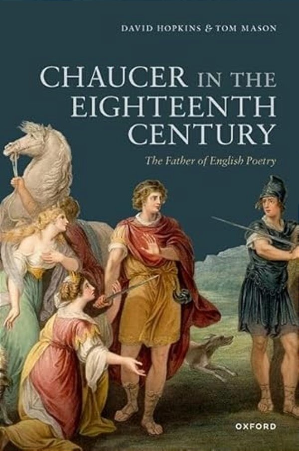 Chaucer In The Eighteenth Century: The Father Of English Poetry-..