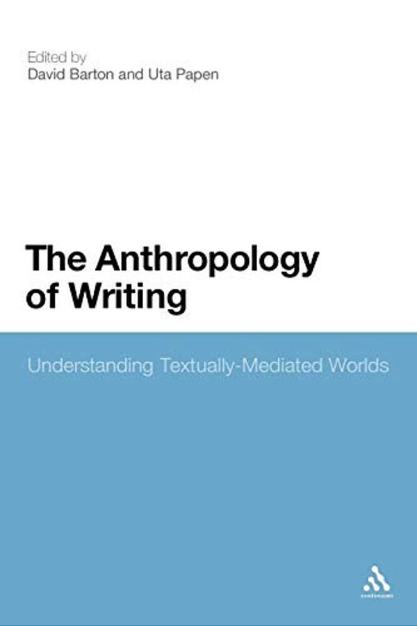 The Anthropology Of Writing: Understanding Textually Mediated Worlds-..