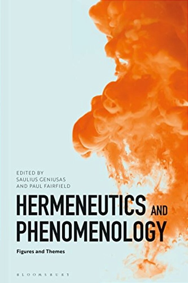 Hermeneutics And Phenomenology: Figures And Themes-..