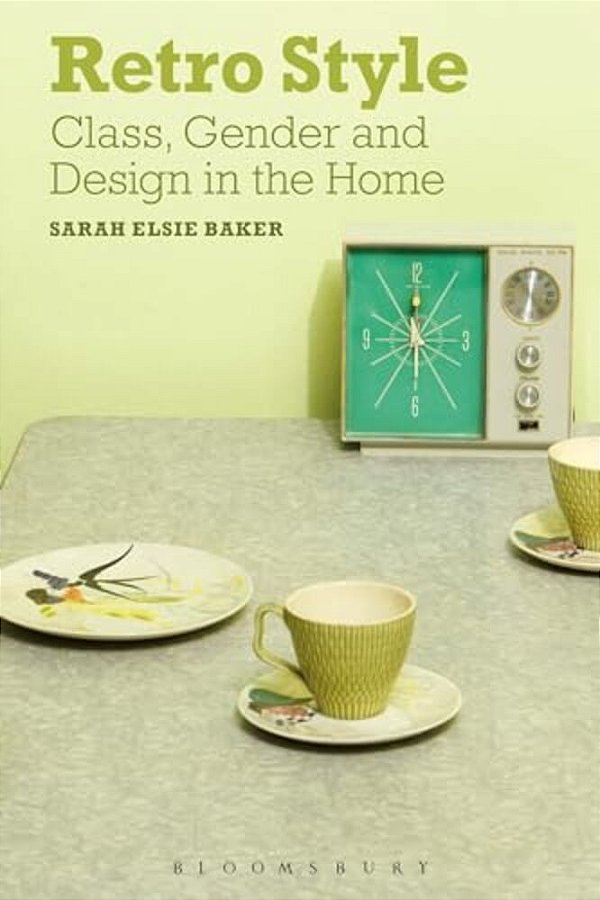 Retro Style: Class, Gender And Design In The Home-..