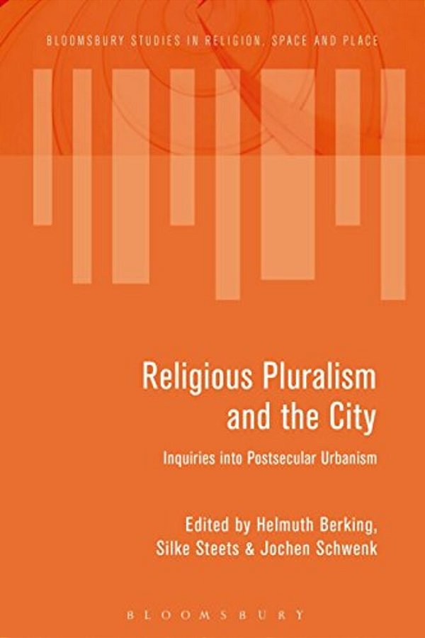 Religious Pluralism And The City: Inquiries Into Postsecular Urbanism-..