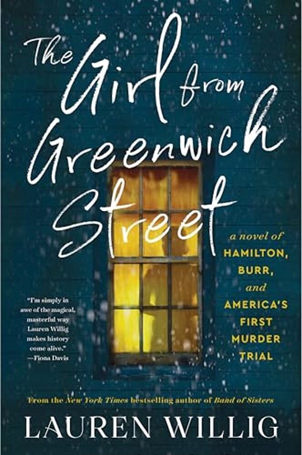 The Girl From Greenwich Street: A Novel Of Hamilton, Burr, And America's First Murder Trial-..