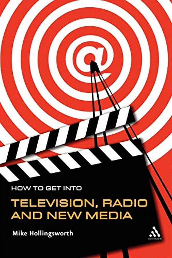 How To Get Into Television, Radio And New Media-..