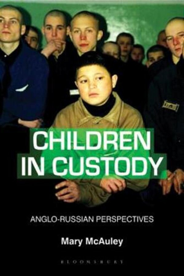 Children In Custody: Anglo-Russian Perspectives-..