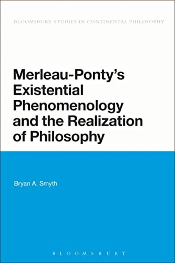 Merleau-Ponty's Existential Phenomenology And The Realization Of Philosophy-..