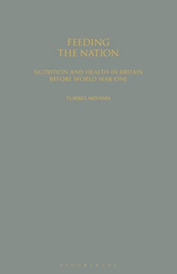 Feeding The Nation: Nutrition And Health In Britain Before World War One-..