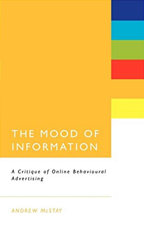 The Mood Of Information: A Critique Of Online Behavioural Advertising-..