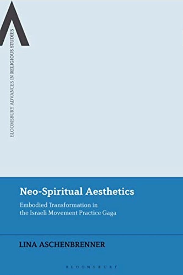 Neo-Spiritual Aesthetics: Embodied Transformation In The Israeli Movement Practice Gaga-..