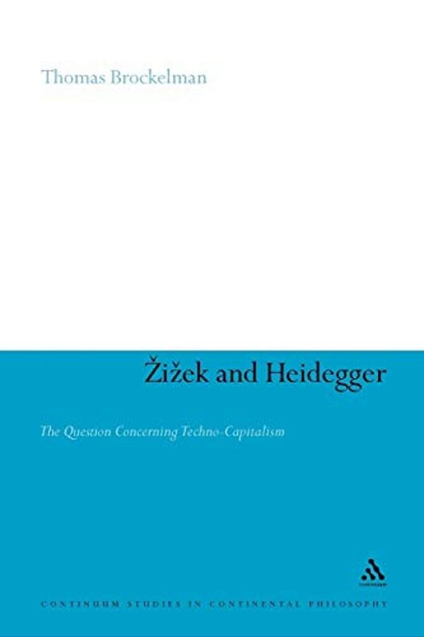 Zizek And Heidegger: The Question Concerning Techno-Capitalism-..