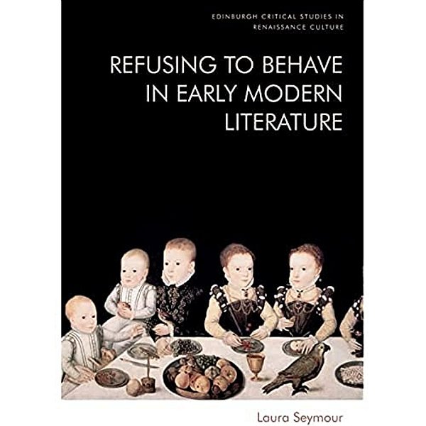Refusing To Behave In Early Modern Literature-..