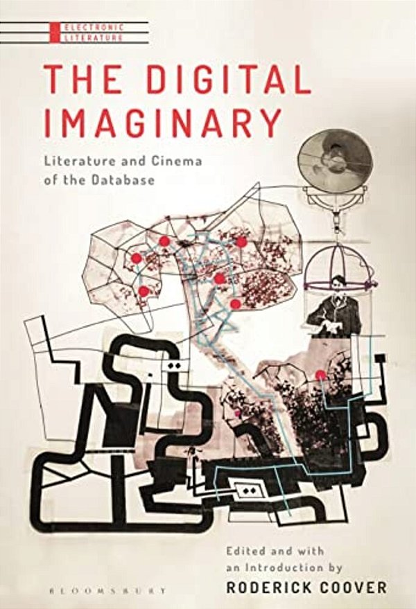 The Digital Imaginary: Literature And Cinema Of The Database-..
