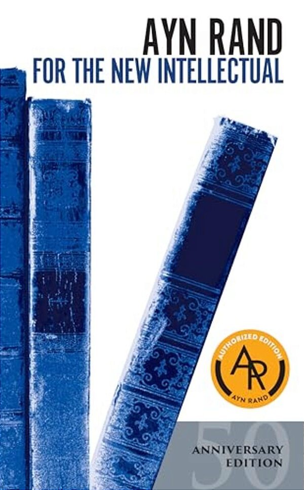 For The New Intellectual: The Philosophy Of Ayn Rand (50Th Anniversary Edition)-..