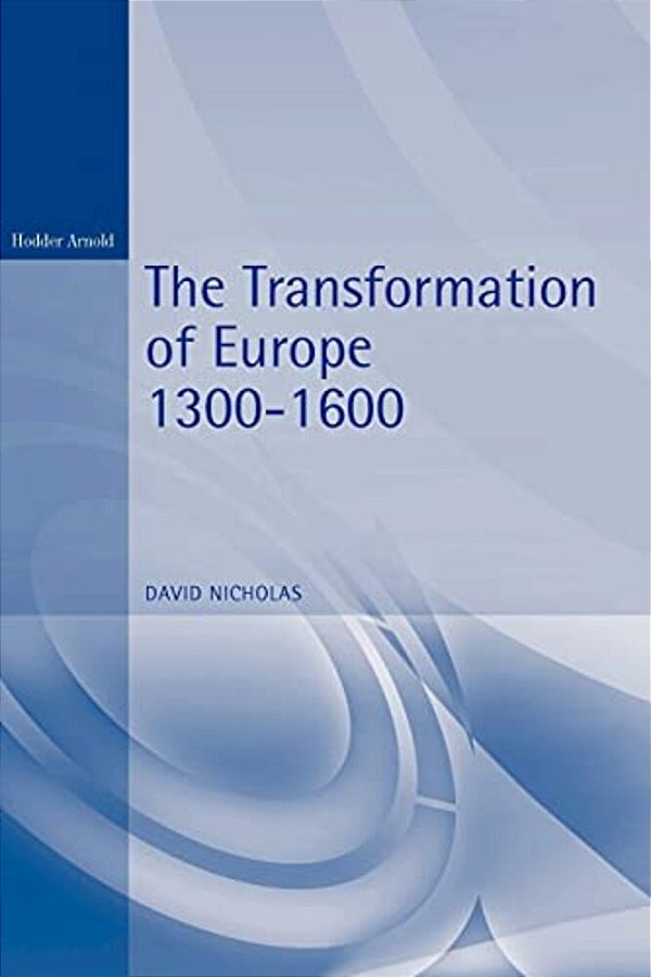 The Transformation Of Europe 1300-1600-..