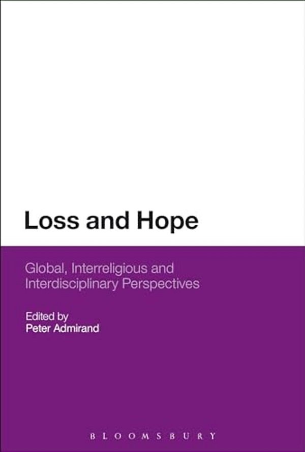 Loss And Hope: Global, Interreligious And Interdisciplinary Perspectives-..