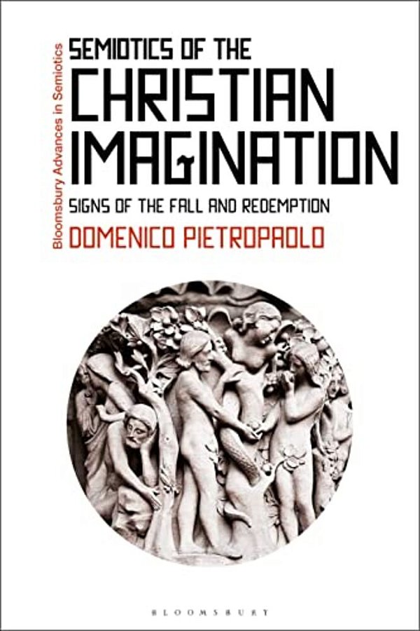 Semiotics Of The Christian Imagination: Signs Of The Fall And Redemption-..