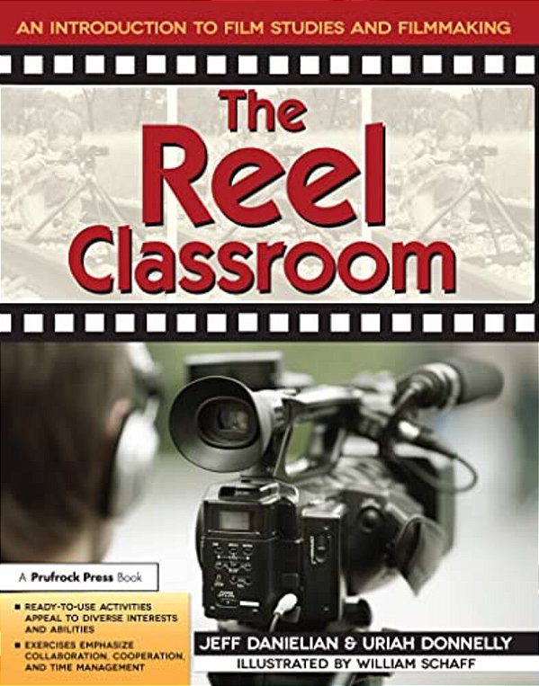 The Reel Classroom: An Introduction To Film Studies And Filmmaking (Grades 6-9)-..