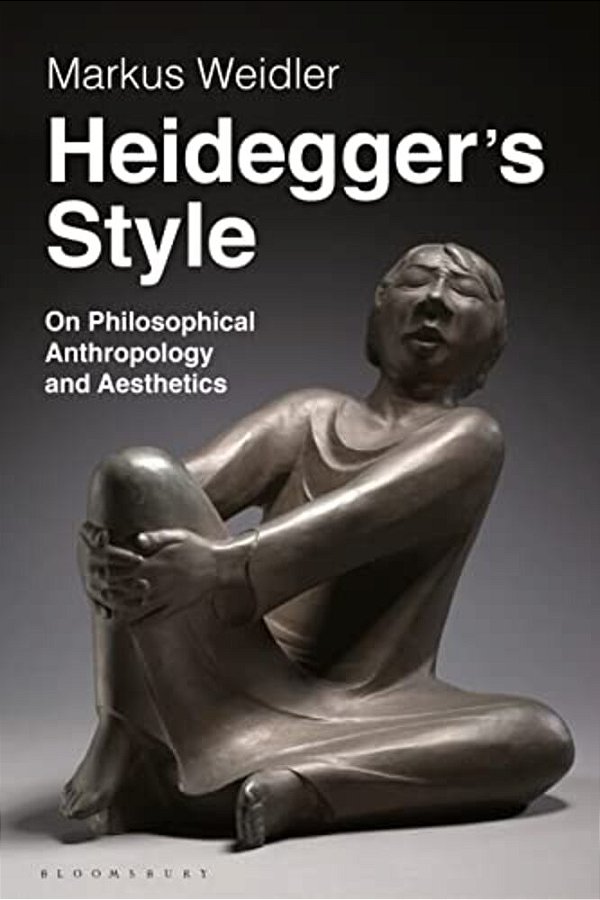 Heidegger's Style: On Philosophical Anthropology And Aesthetics-..