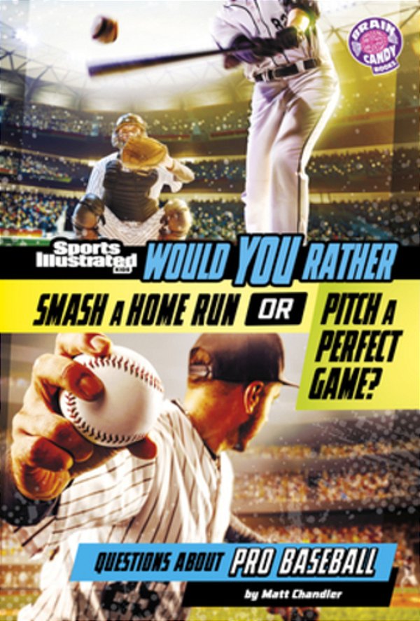 Would You Rather Smash A Home Run Or Pitch A Perfect Game?: Questions About Pro Baseball-..