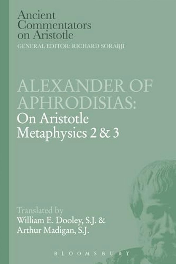 Alexander Of Aphrodisias: On Aristotle Metaphysics 2&3-..