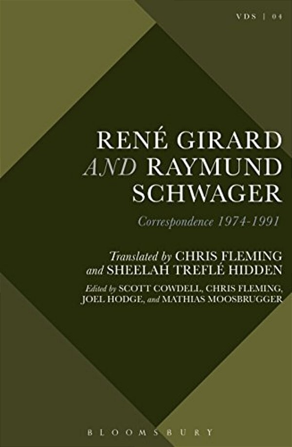 René Girard And Raymund Schwager: Correspondence 1974-1991-..