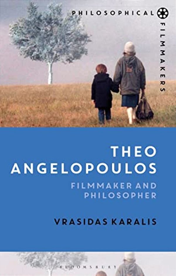 Theo Angelopoulos: Filmmaker And Philosopher-..