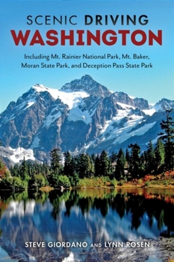 Scenic Driving Washington: Including Mount Rainier National Park, Mount Baker, Moran State Park, And Deception Pass State Park-..
