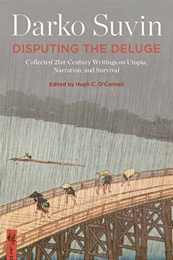 Disputing The Deluge: Collected 21St-Century Writings On Utopia, Narration, And Survival-..