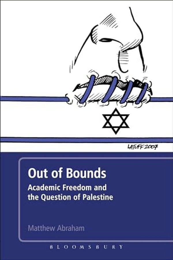 Out Of Bounds: Academic Freedom And The Question Of Palestine-..